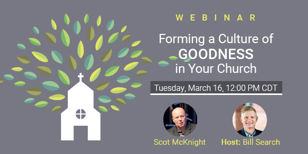 Webinar: Forming a Culture of Goodness in Your Church